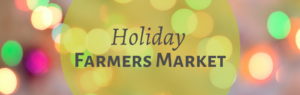 Cover photo for SAVE the DATE: Upcoming Farmers Market-Holiday Events